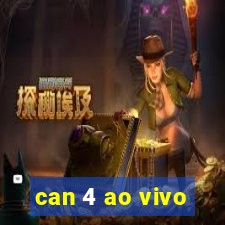 can 4 ao vivo